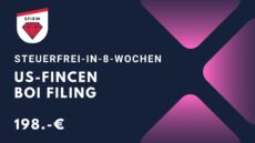 Steuerfrei in 8-Wochen: US-FINCEN - BOI Filing | Pflicht Reporting