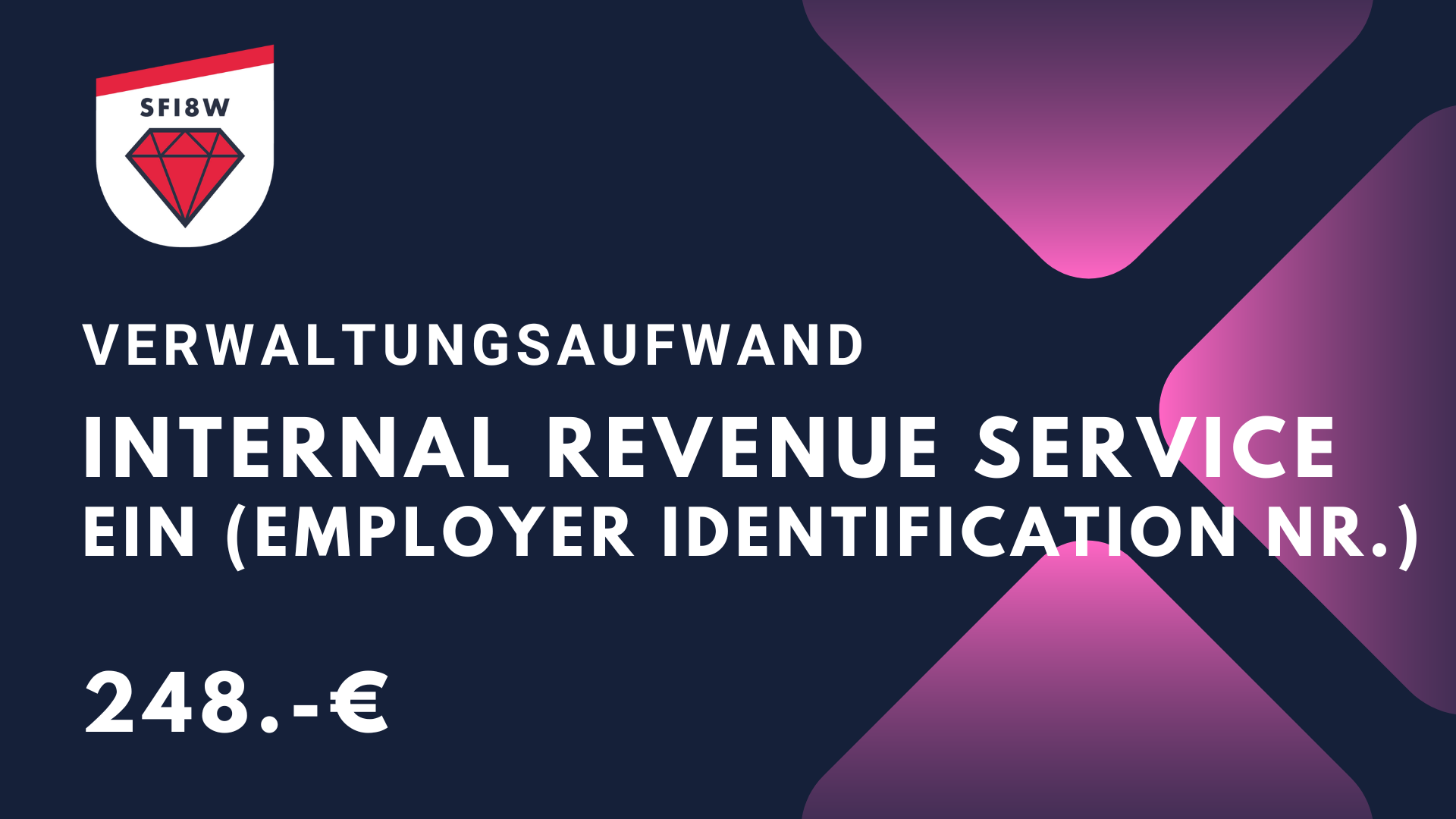Vewaltungsaufwand IRS: EIN Nr. – Employer Identification Number | Steuernummer ohne SSN